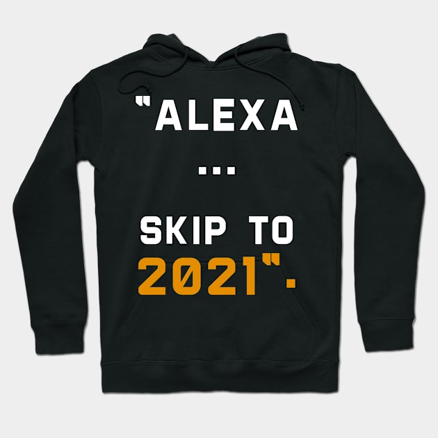 alexa skip to 2021 Hoodie by DragonTees